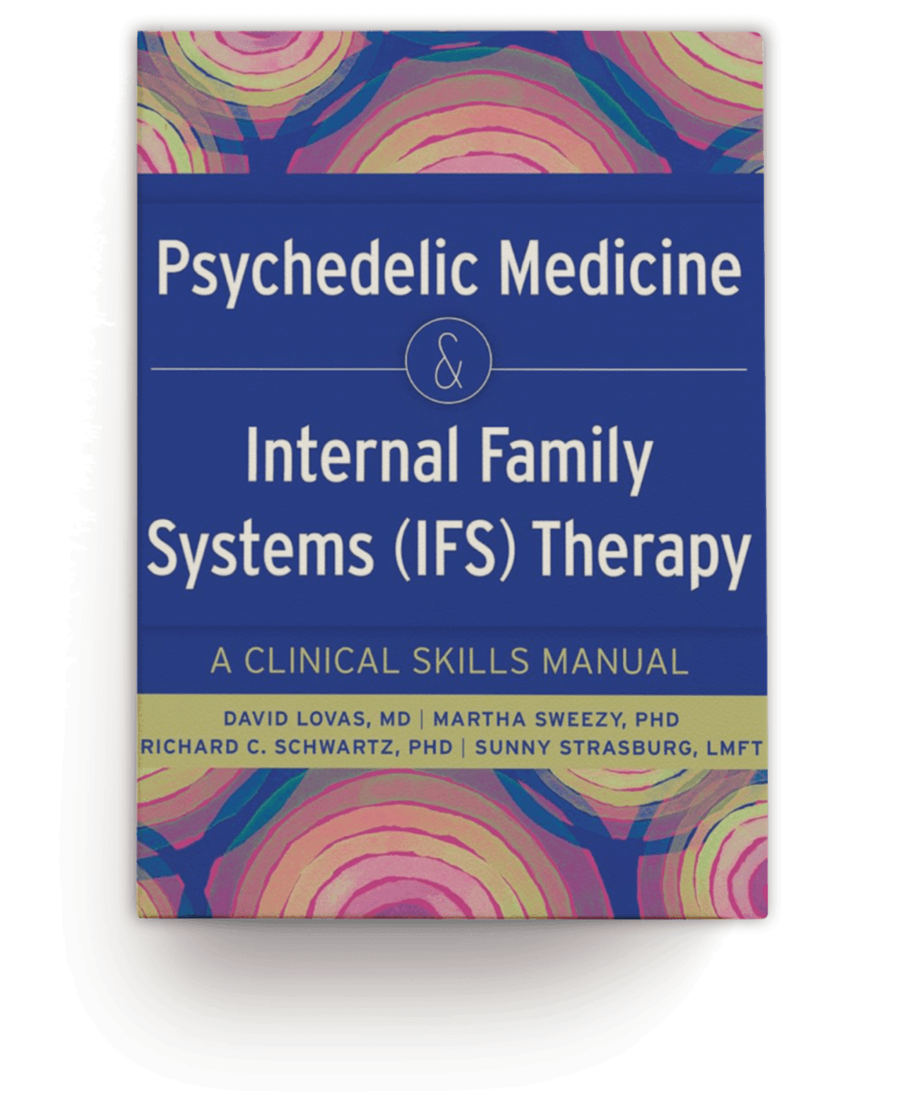 Psychedelic Medicine and Internal Family Systems (IFS) Therapy: A Clinical Skills Manual